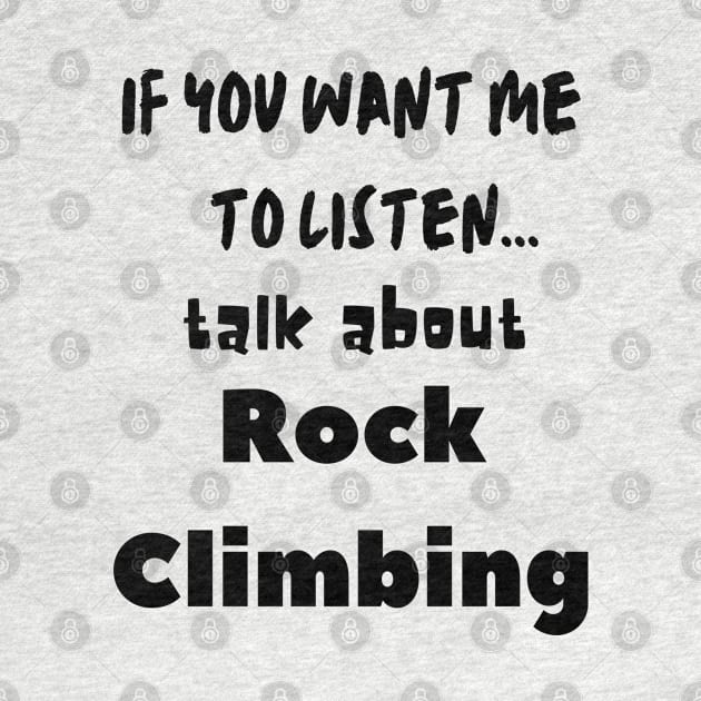 if you want me to listen talk about rock climbing by Love My..